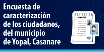 Encuesta de Caracterización de los ciudadanos, del municipio de Yopal, Casanare.